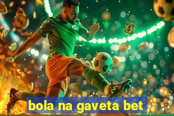 bola na gaveta bet